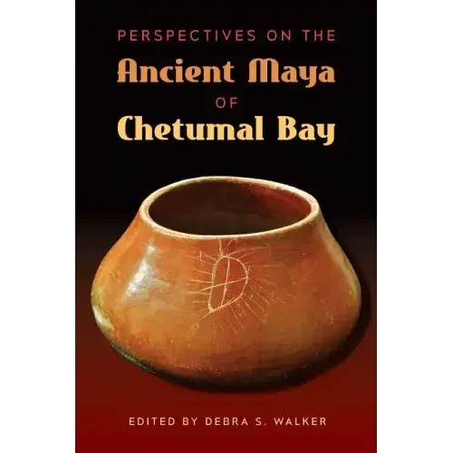 Perspectives on the Ancient Maya of Chetumal Bay
