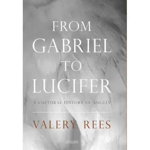 From Gabriel to Lucifer: A Cultural History of Angels