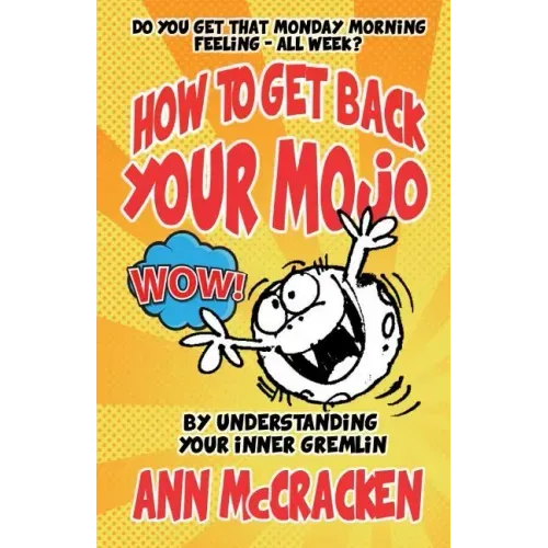 How to get back your MoJo: By understanding your inner Gremlin