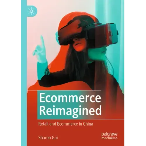 Ecommerce Reimagined: Retail and Ecommerce in China