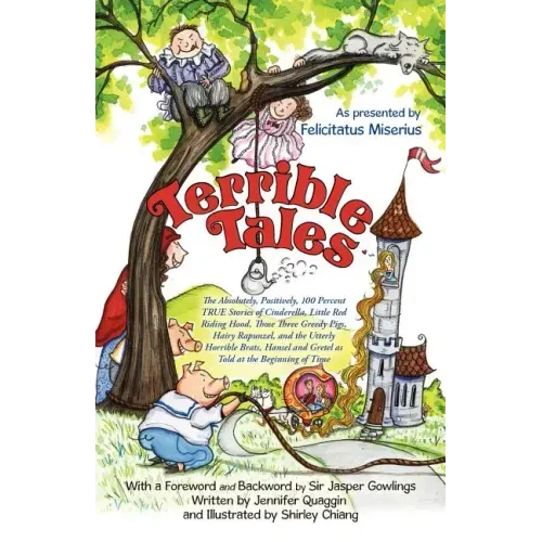 Terrible Tales: The Absolutely, Positively, 100 Percent True Stories of Cinderella, Little Red Riding Hood, Those Three Greedy Pigs, H