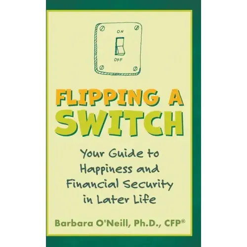 Flipping a Switch: Your Guide to Happiness and Financial Security in Later Life