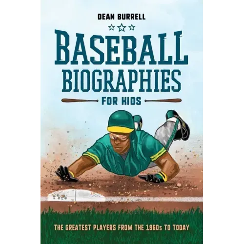 Baseball Biographies for Kids: The Greatest Players from the 1960s to Today