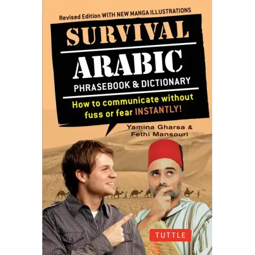 Survival Arabic Phrasebook & Dictionary: How to Communicate Without Fuss or Fear Instantly! (Completely Revised and Expanded with New Manga Illustrati
