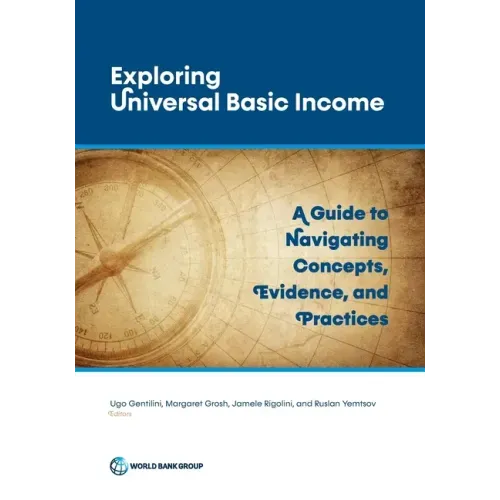 Exploring Universal Basic Income: A Guide to Navigating Concepts, Evidence, and Practices