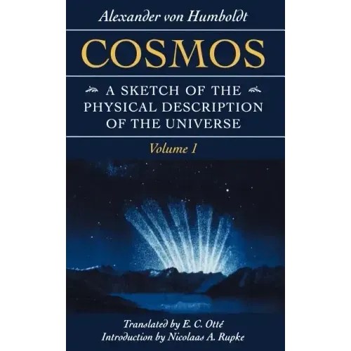 Cosmos: A Sketch of the Physical Description of the Universe Volume 1