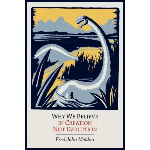 Why We Believe in Creation Not Evolution