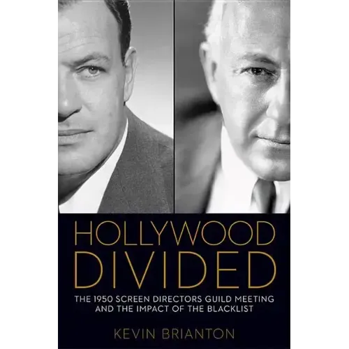 Hollywood Divided: The 1950 Screen Directors Guild Meeting and the Impact of the Blacklist