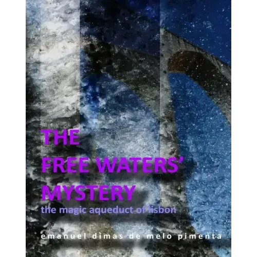 The Free Waters' Mystery: The Magical Aqueduct of Lisbon