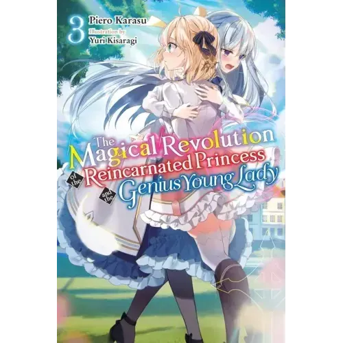 The Magical Revolution of the Reincarnated Princess and the Genius Young Lady, Vol. 3 (Novel): Volume 3