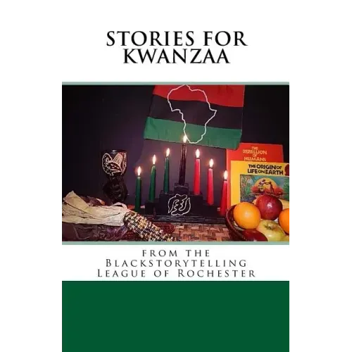 Stories for Kwanzaa: From the Blackstorytelling League of Rochester