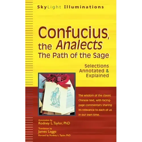 Confucius, the Analects: The Path of the Sage--Selections Annotated & Explained