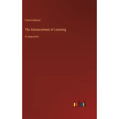 The Advancement of Learning: in large print