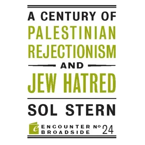 A Century of Palestinian Rejectionism and Jew Hatred