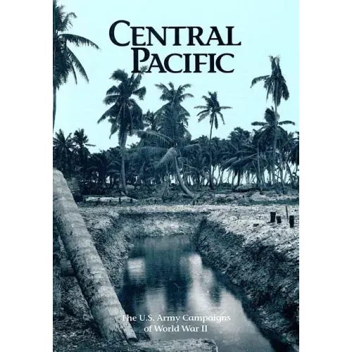 The U.S. Army Campaigns of World War II: Central Pacific