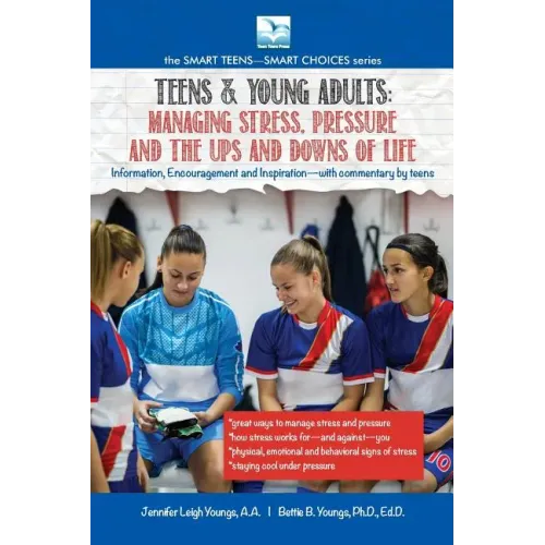 Managing Stress, Pressure and the Ups and Downs of Life: A Book for Teens and Young Adults