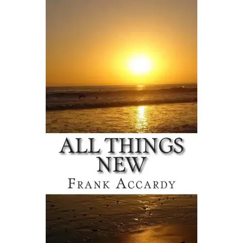 All Things New: How The Christian Life Works