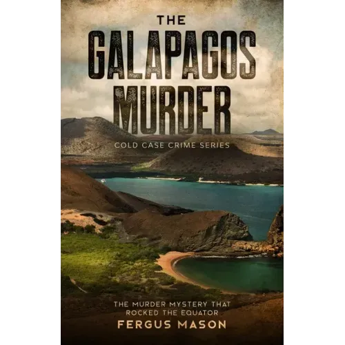 The Galapagos Murder: The Murder Mystery That Rocked the Equator