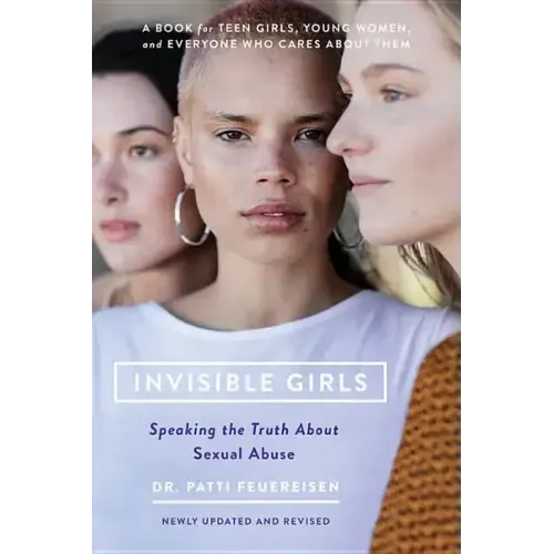 Invisible Girls: Speaking the Truth about Sexual Abuse