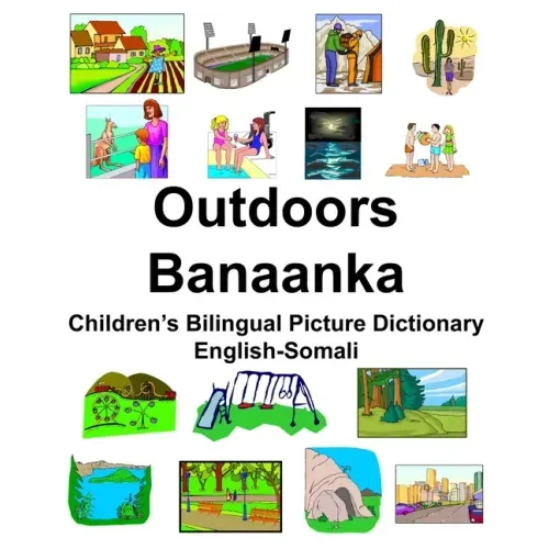 English-Somali Outdoors/Banaanka Children's Bilingual Picture Dictionary