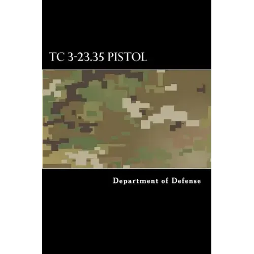 TC 3-23.35 Pistol: Combat Training with Pistols, M9 and M11
