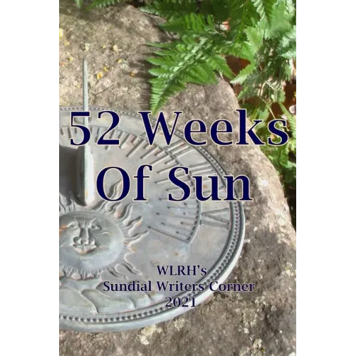 52 Weeks of Sun: The WLRH 2021 Sundial Writers Project