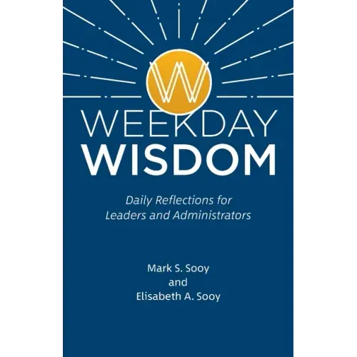 Weekday Wisdom: Daily Reflections for Leaders and Administrators