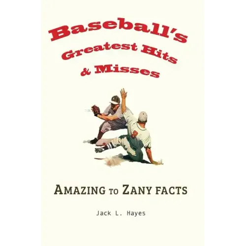 Baseball's Greatest Hits & Misses