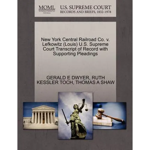 New York Central Railroad Co. V. Lefkowitz (Louis) U.S. Supreme Court Transcript of Record with Supporting Pleadings