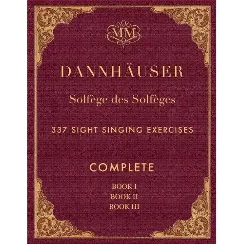 Solfège des Solfèges, Complete, Book I, Book II and Book III: 337 Sight Singing Exercises