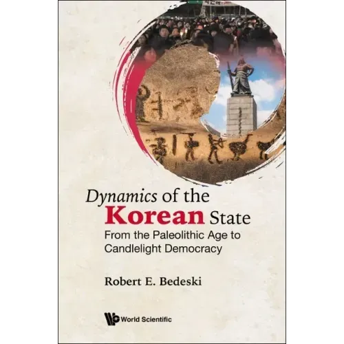 Dynamics of the Korean State: From the Paleolithic Age to Candlelight Democracy