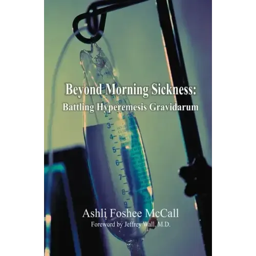 Beyond Morning Sickness: Battling Hyperemesis Gravidarum