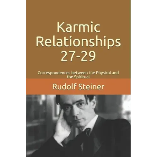 Karmic Relationships 27-29: Correspondences between the Physical and the Spiritual
