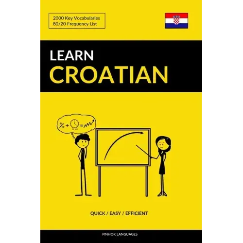 Learn Croatian - Quick / Easy / Efficient: 2000 Key Vocabularies