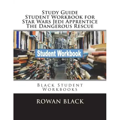 Study Guide Student Workbook for Star Wars Jedi Apprentice The Dangerous Rescue: Black Student Workbooks