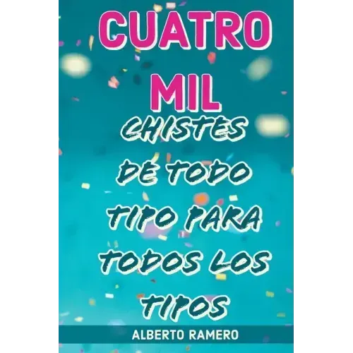 Cuatro mil chistes de todo tipo para todos los tipos