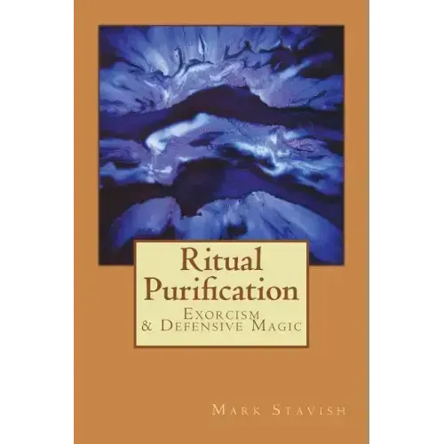 Ritual Purification, Exorcism & Defensive Magic
