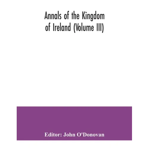 Annals of the kingdom of Ireland (Volume III)