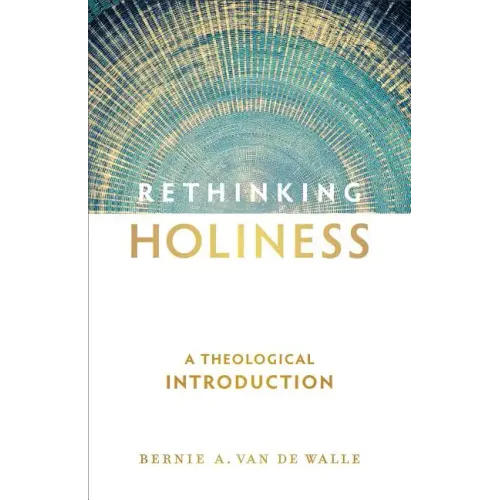 Rethinking Holiness: A Theological Introduction