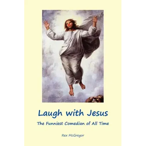 Laugh with Jesus: The Funniest Comedian of All Time