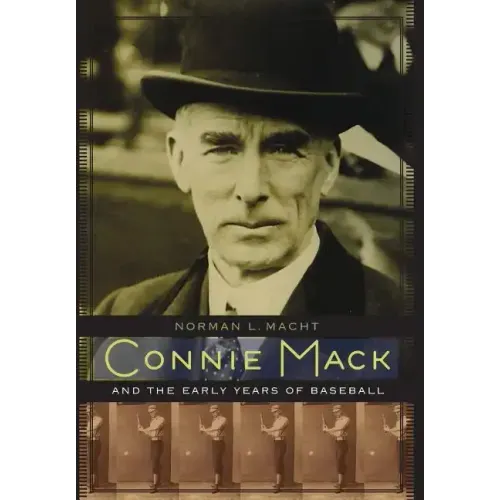 Connie Mack and the Early Years of Baseball