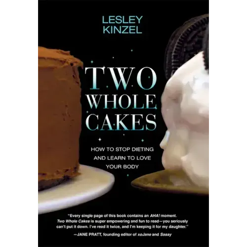 Two Whole Cakes: How to Stop Dieting and Learn to Love Your Body