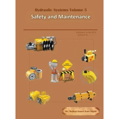 Hydraulic Systems Volume 5: Safety and Maintenance