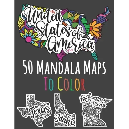 United States Of America: 50 Mandala Maps To Color: American States Colouring Book With 50 Unique Illustrations - 8.5 x 11 inches