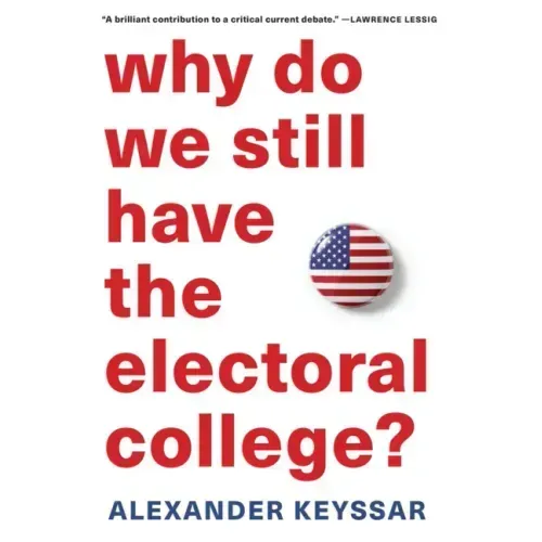 Why Do We Still Have the Electoral College?