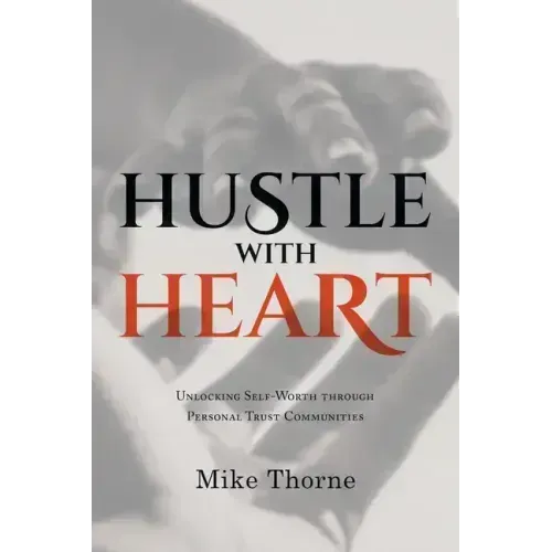 Hustle With Heart: Unlocking Self-Worth Through Personal Trust Communities