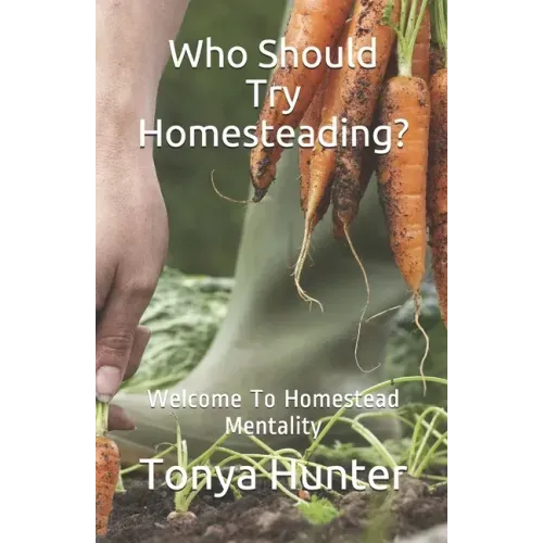 Who Should Try Homesteading: Welcome To Homestead Mentality
