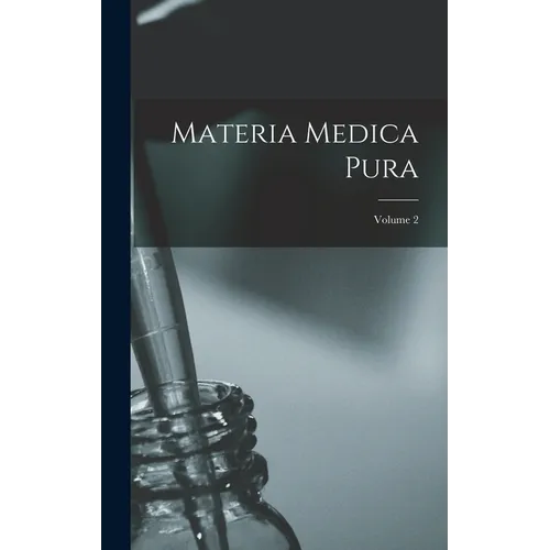 Materia Medica Pura; Volume 2