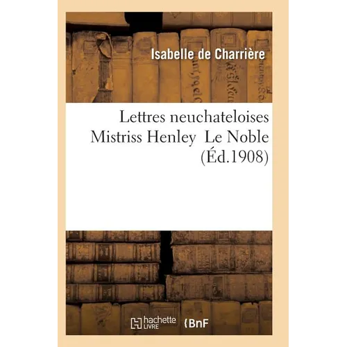 Lettres Neuchateloises Mistriss Henley Le Noble