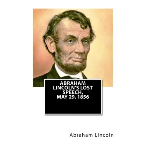 Abraham Lincoln's Lost Speech, May 29, 1856